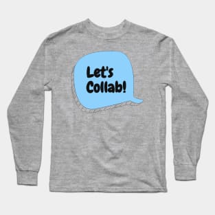 Let's Collab! Long Sleeve T-Shirt